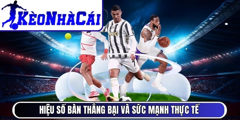 Hiệu số bàn thắng bại và sức mạnh thực tế